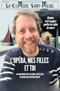 Affiche L'Opéra mes filles et toi - La Comédie Saint Michel