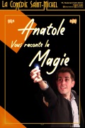 Affiche Anatole vous raconte la magie - La Comédie Saint-Michel