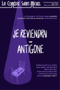 Affiche Je reviendrai - Antigone - La Comédie Saint-Michel