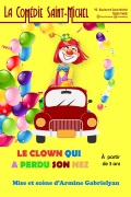 Affiche Le clown qui a perdu son nez - La Comédie Saint-Michel
