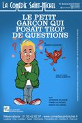 Affiche Le Petit Garçon qui posait trop de questions - La Comédie Saint-Michel